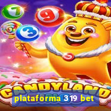 plataforma 319 bet